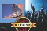 Classic Albums Live performs Dire Straits’ Brother in Arms