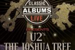 Classic Albums Live performs U2’s The Joshua Tree